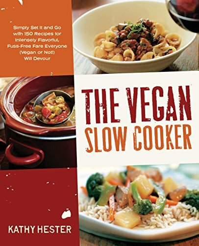 The Vegan Slow Cooker: Simply Set It and Go with 150 Recipes