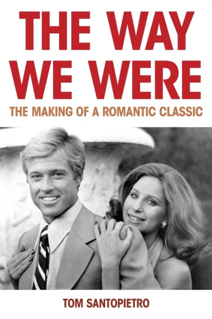 The Way We Were: The Making of a Romantic Classic by Tom Santopietro NEW - Image 3