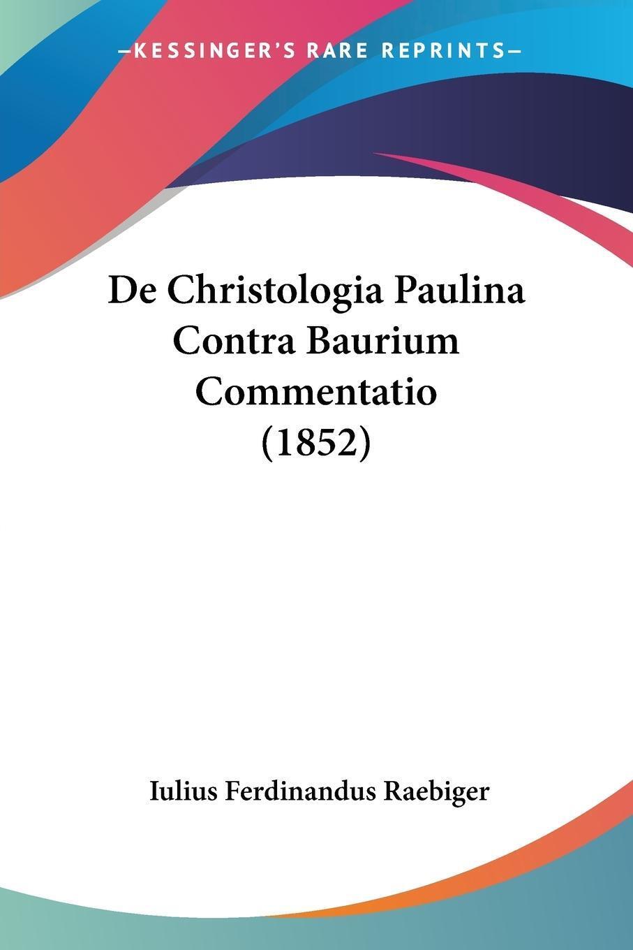 Thumbnail - Iulius Ferdinandus Raebiger | De Christologia Paulina Contra