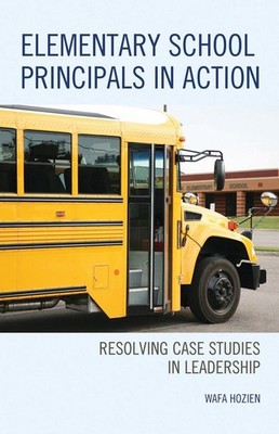 Elementary School Principals in Action: Resolving Case Studies in Leadership by 