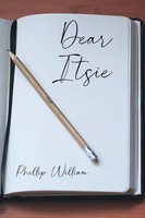 Dear Itsie Phillip William Taschenbuch Kartoniert / Broschiert Englisch 2021
