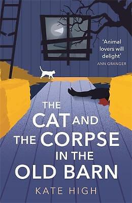 The Cat and the Corpse in the Old Barn by Kate High (Hardcover, 2020)
