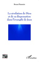 Bruno Florentin | La RéVéLation De Dieu et De Sa Dispensation Dans L'éVangile...
