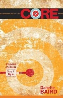 Danette Baird Core Study 1: Dig in Student Journal (Taschenbuch)