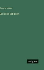 Die freien Schtzen by Gustave Aimard (German) Hardcover Book