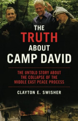 The Truth About Camp David: The Untold Story About Araf - Paperback NEW Swisher,