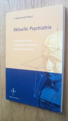 Aktuelle Psychiatrie. Methodische u. strukturelle Grenzen u. Möglichkeiten