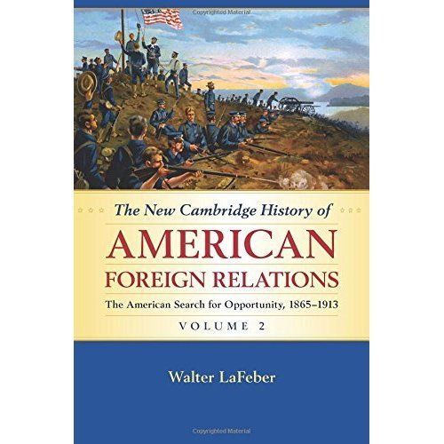 The New Cambridge History of American Foreign Relations: Volume 2, The American…