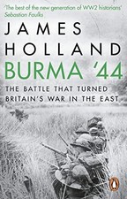 Burma '44: The Battle That Turned Britain's War In The East,Ja ,
