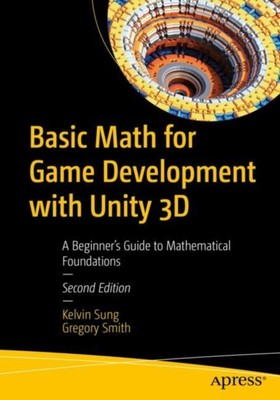 Basic Math for Game Development with Unity 3D by Gregory Smith (Paperback Book)