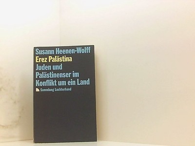 Erez Palästina. Juden und Palästinenser im Konflikt um ein Land Juden und Paläst