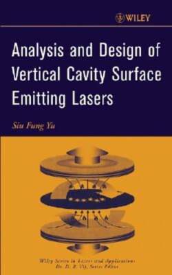 Analysis and Design of Vertical Cavity Surface Emitting Lasers by S F Yu: New