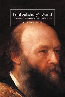 Lord Salisbury's World Conservative Environments in Late-Victorian Britain
