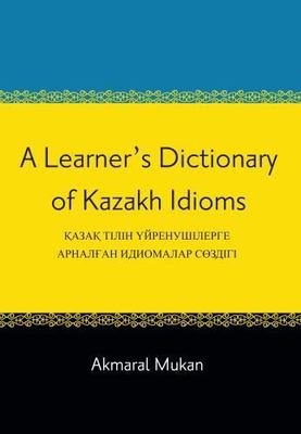 Learner's Dictionary of Kazakh Idioms, Paperback by Mukan, Akmaral, Brand New...