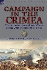 Campaign In The Crimea The Recollections by Peard, George Shuldha, Brand New,...