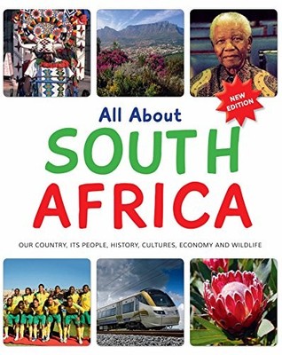 All About South Africa: Our country, its people, history, cultur