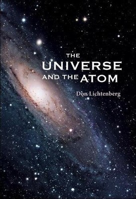 THE UNIVERSE AND THE ATOM By Don Lichtenberg - Hardcover *Excellent Condition*