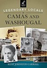 Legendary Locals of Camas and Washougal by Rene Johnston Carroll (Paperback / softback, 2013)