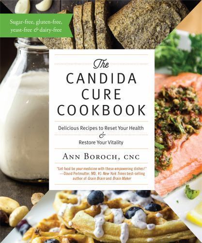 Candida Cure Cookbook : Delicious Recipes to Reset Your Health and ...