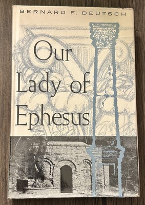 Our Lady of Ephesus by Bernard F Deutsch Hardcover Book 1965 DJ 1st Ed Bruce Pub