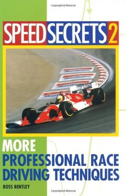 Speed Secrets 2: More Professional Race Driving Techniques - Bentley, Ross