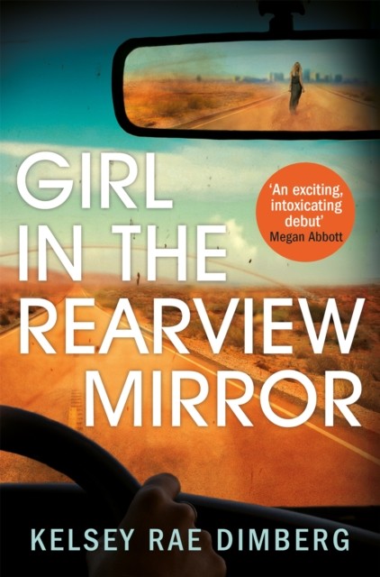 Girl in the Rearview Mirror by Kelsey Rae Dimberg PAPERBACK 9781509895847
