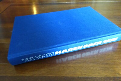 Erich Fromm.Haben oder Sein. Die seelischen Grundlagen einer neuen Gesellschaft