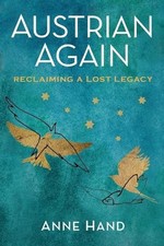 Austrian Again: Reclaiming a Lost Legacy (Holocaust Heritage) by Anne Hand