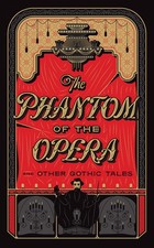 The Phantom of the Opera and Other Gothic Tales: (Barnes & Noble Collectible Edi