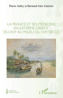 Pierre Aubry (U. A.) | La France Et Ses MéDecins En ExtrêMe-Orient Du Xvie Au...