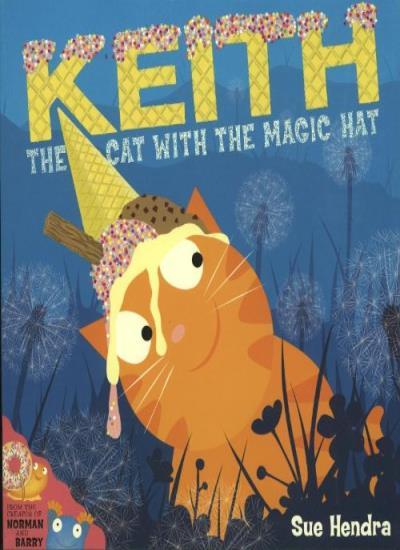 Keith the Cat with the Magic Hat,Sue Hendra