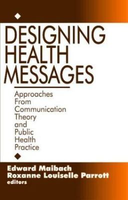 Designing Health Messages: Approaches from Communication Theory and Public...