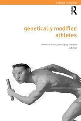 Genetically Modified Athletes : Biomedical Ethics, Gene Doping an