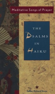 Psalms in Haiku: Meditative Songs of Prayer by Gwyn