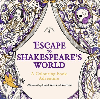Escape to Shakespeare's World: A Colouring Book Adventure | William Shakespeare