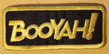 BOOYAH! Embroidered Patch aprox 1.5X4"