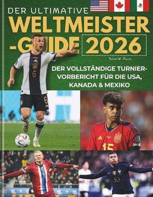 Der Ultimative Weltmeister-Guide 2026: Der vollst?ndige Turnier-Vorbericht f?r d