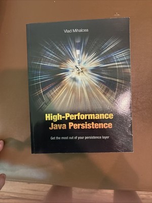 High-Performance Java Persistence by Vlad Mihalcea (2016, Trade Paperback)