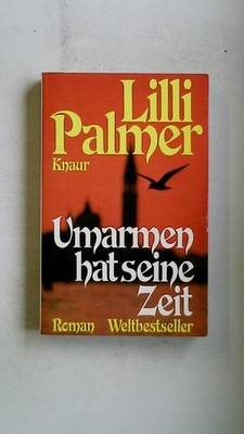 89833 Lilli Palmer UMARMEN HAT SEINE ZEIT Roman