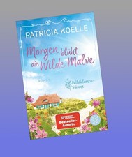 Morgen blüht die Wilde Malve Patricia Koelle...