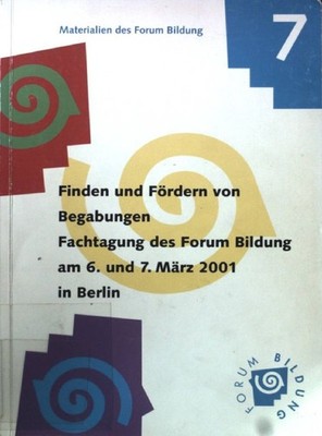 Finden und Fördern von Begabungen. Fachtagung des Formum Bildung am 6. und 7. Mä