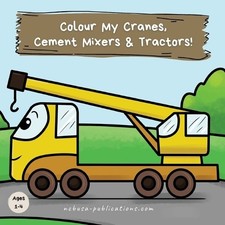 Ncbusa Publications Colour My Cranes, Cement Mixers & Tractors! (Paperback)