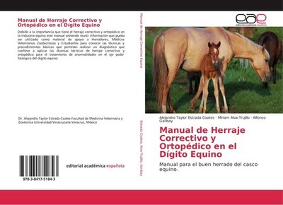Manual de Herraje Correctivo y Ortopédico en el Dígito Equino Alejandro Taylor E