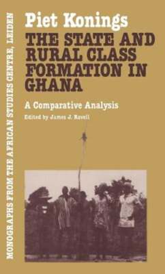 The State and Rural Class Formation in Ghana: A Comparative Analysis by Konings
