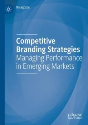 Competitive Branding Strategies : Managing Performance in Emerging Markets, P...