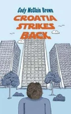 Croatia Strikes Back: The Unnecessary Sequel by Cody McClain Brown: New