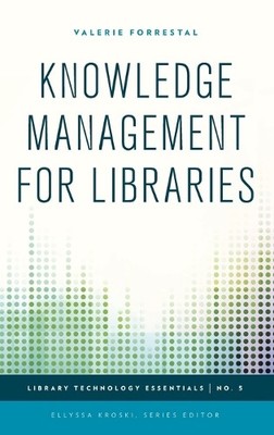Knowledge Management for Libraries by Valerie Forrestal - 9781442253025