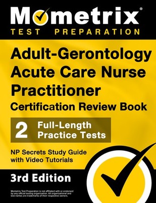 Adult-Gerontology Acute Care Nurse Practitioner Review-NP Secrets [3rd Edition]