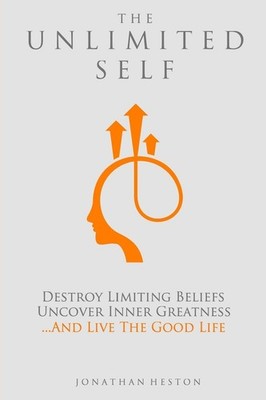 The Unlimited Self: Destroy Limiting Beliefs, Uncover Inner Greatness, and L...