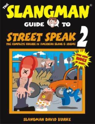THE SLANGMAN GUIDE TO STREET SPEAK 2: The Complete Course in American Sla - GOOD